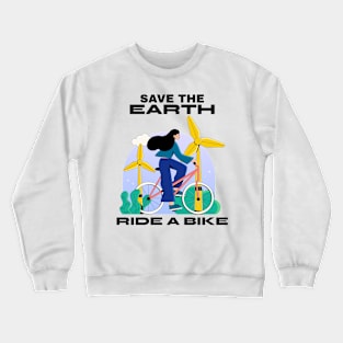 Save The Earth Ride A Bike Crewneck Sweatshirt